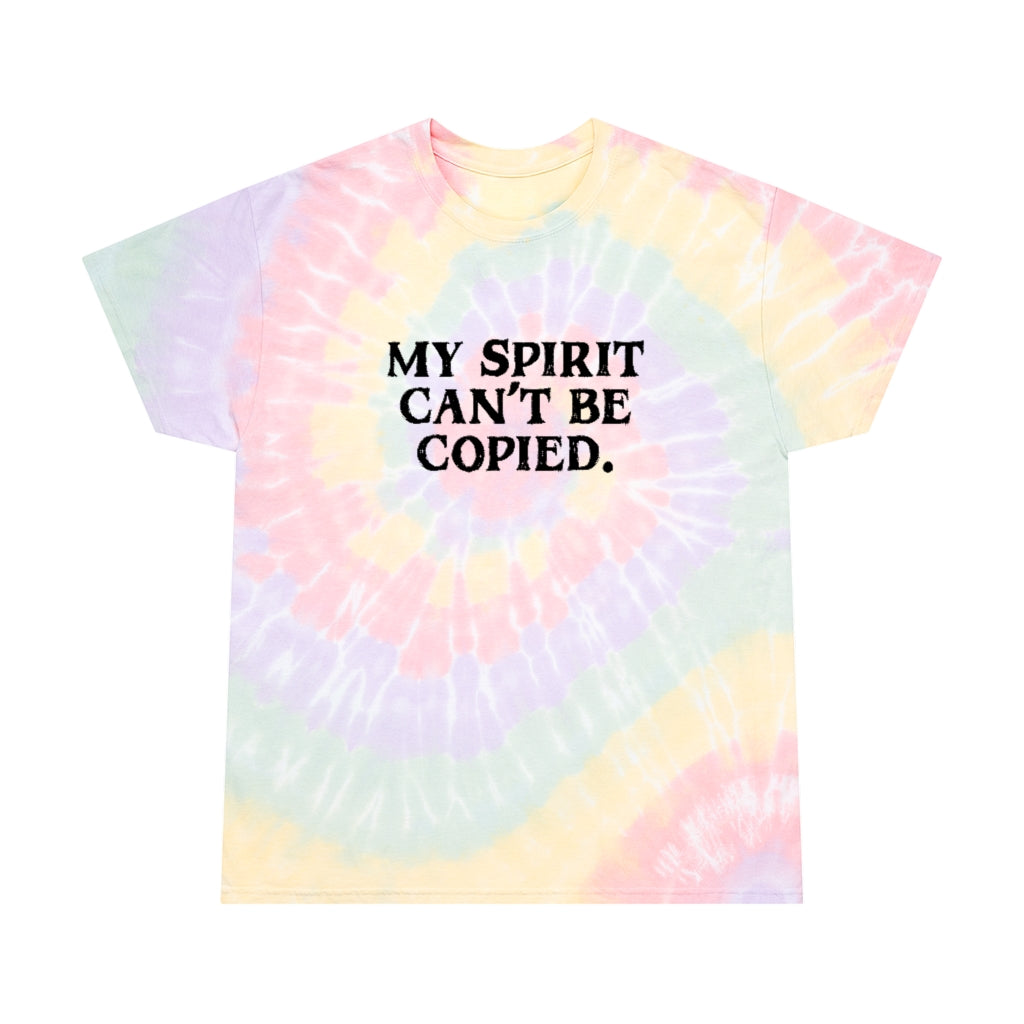 MY SPIRIT CAN'T BE COPIED TIE-DYE EDITION