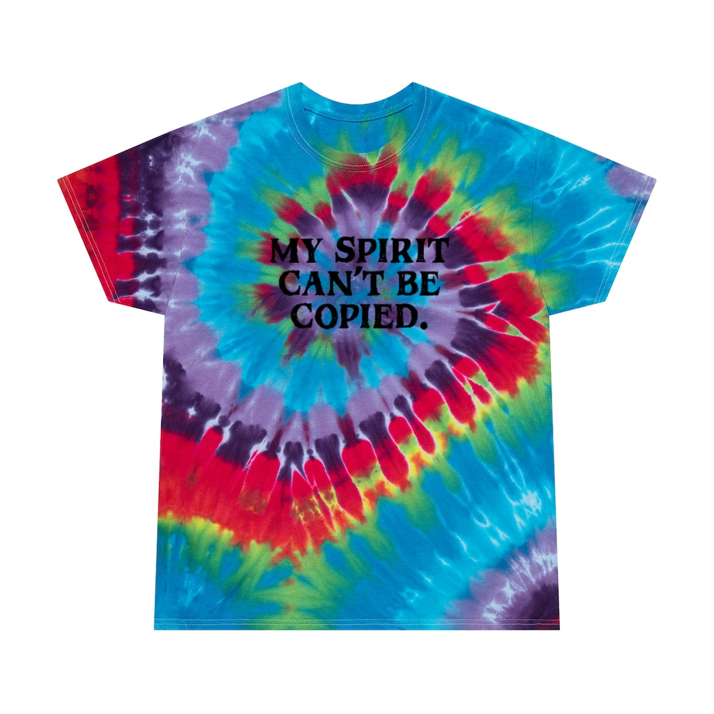 MY SPIRIT CAN'T BE COPIED TIE-DYE EDITION