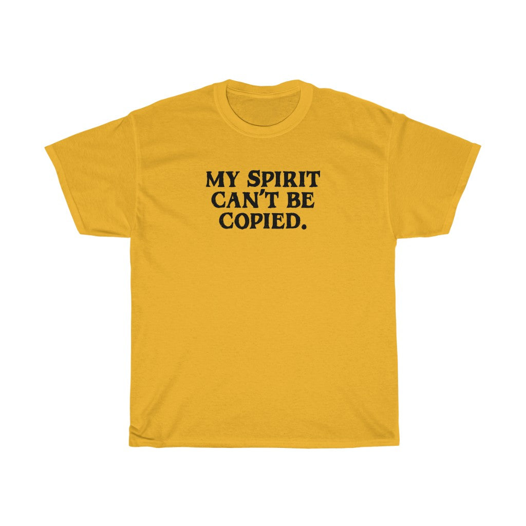 MY SPIRIT CAN'T BE COPIED