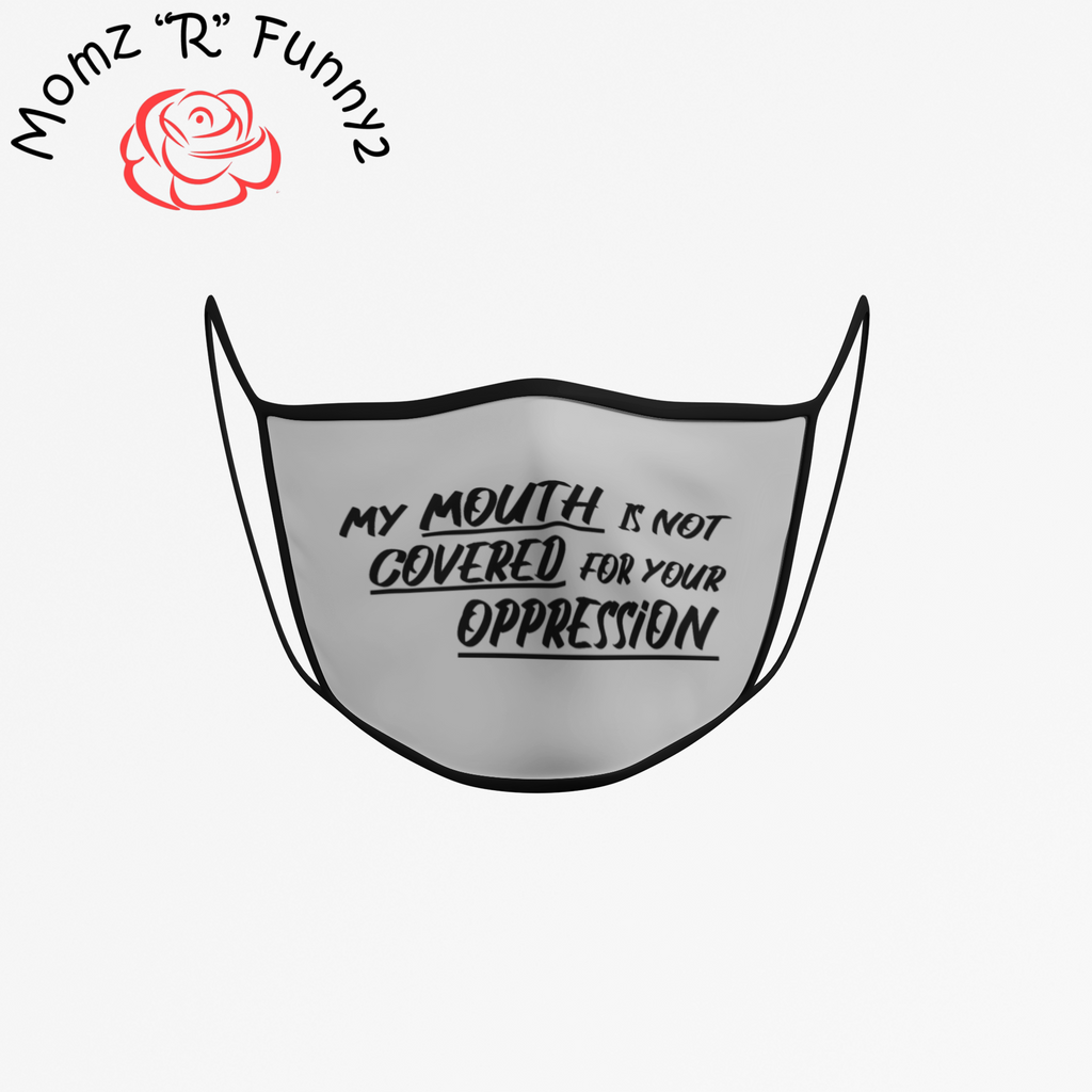 Be Not Oppressed Face Mask