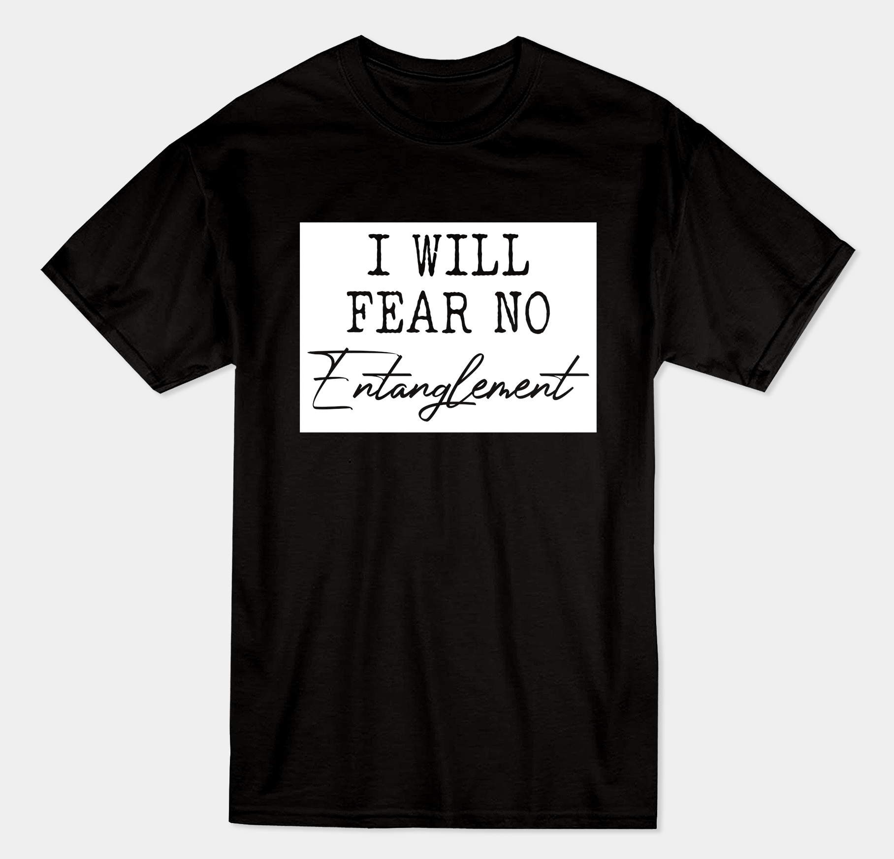 I Will FEAR No ENTANGLEMENT!